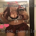 Black pussy Laurel